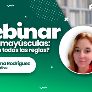 Mariana Rodríguez dando el Webinar Uso de mayúsculas ¿Cononces todas las reglas? para Formtic Académico Internacional